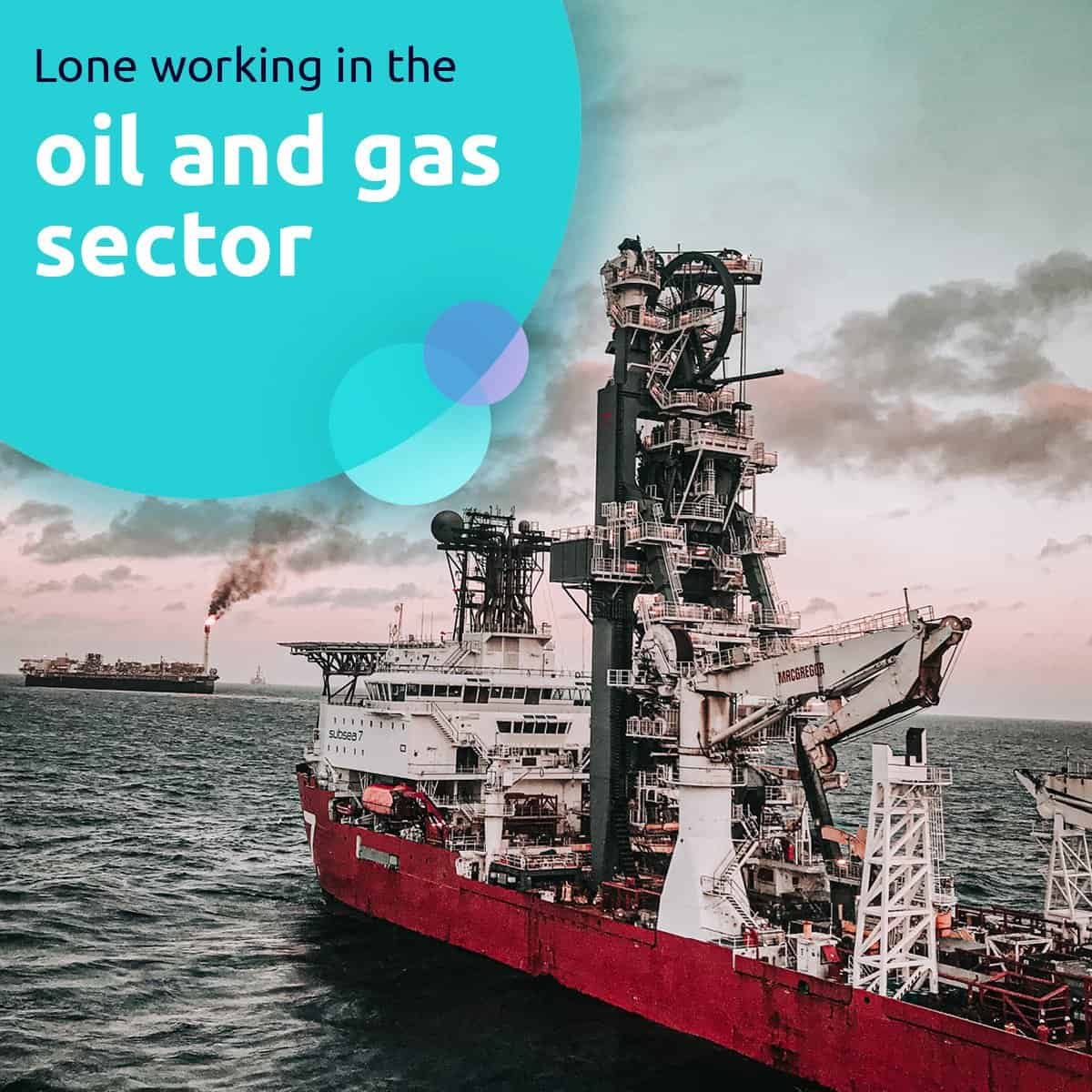 Lone working in Oil and Gas | Safepoint Lone Worker Apps and Lone ...