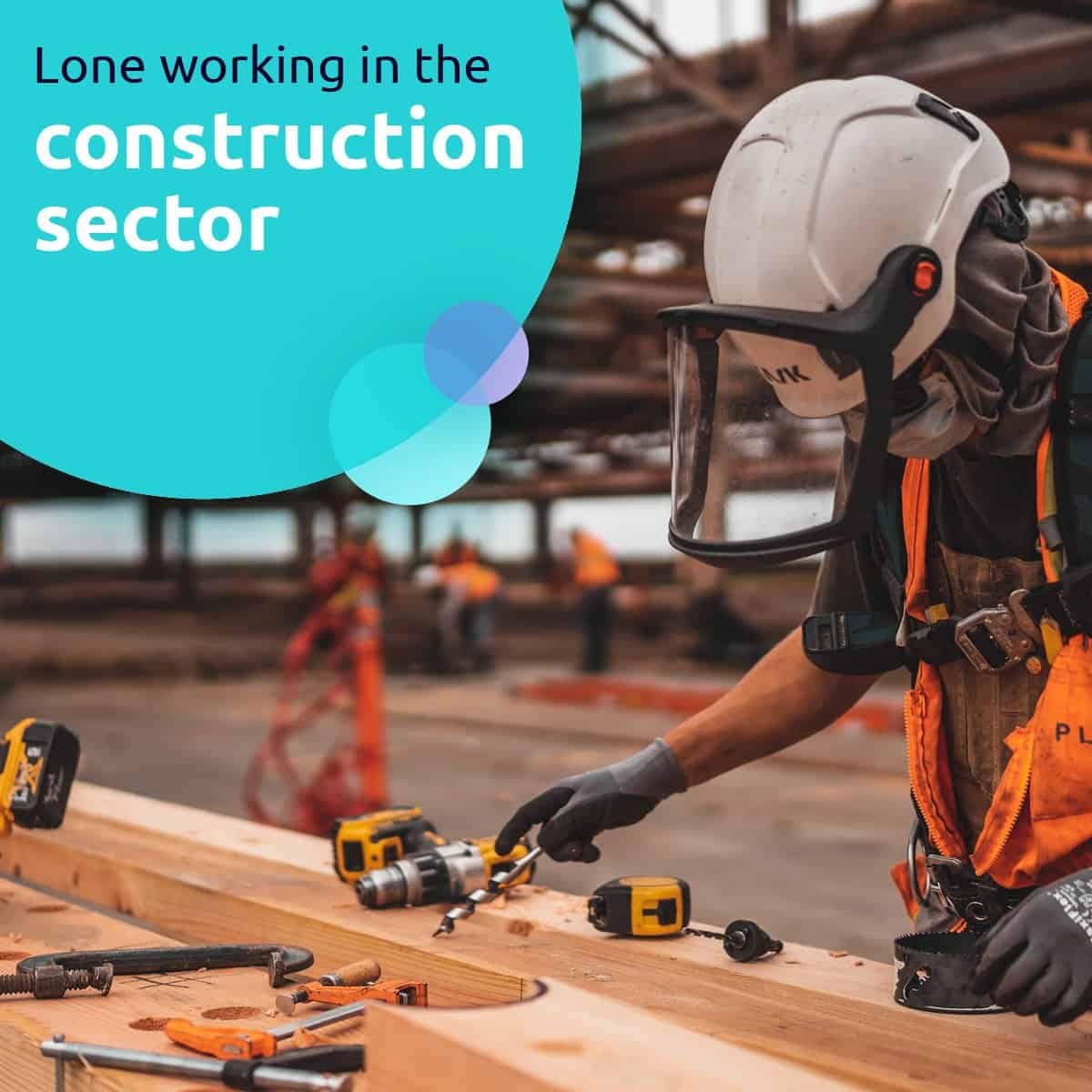 Lone working in construction | Safepoint Lone Worker Apps and Lone ...