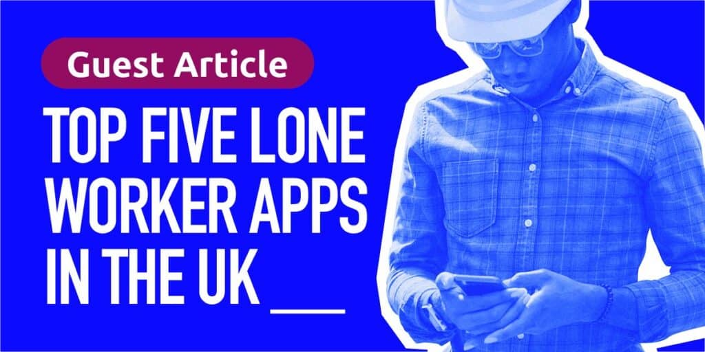 A banner image showing a lone worker and the title Top Five Lone Worker Apps in the UK